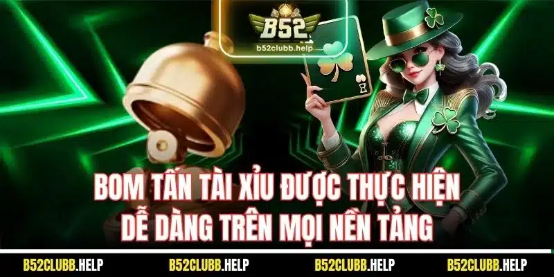 Tài Xỉu Bom Tấn | Chinh Phục Game Có Cách Chơi Bùng Nổ 2025 4 Bom tấn tài xỉu được thực hiện dễ dàng trên mọi nền tảng