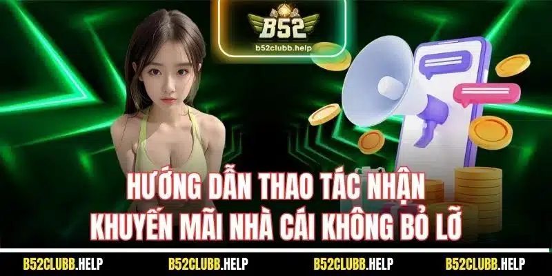 Khuyến Mãi B52 | Tổng Hợp Sự Kiện Hot Nhất Nhà Cái 2025 5 Hướng dẫn thao tác nhận khuyến mãi nhà cái không bỏ lỡ